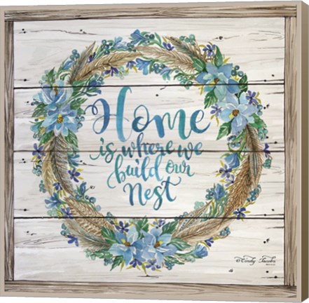 Framed Home is Where We Build Our Nest Print