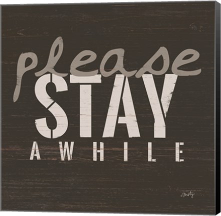 Framed Please Stay Awhile Print