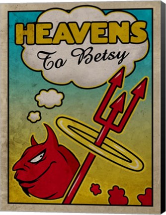 Framed Heavens To Betsy Print