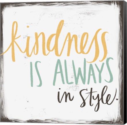 Framed Kindness is Always in Style Print