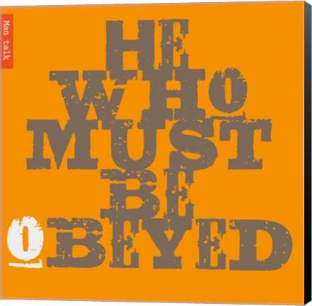 Framed Must Be Obeyed Print