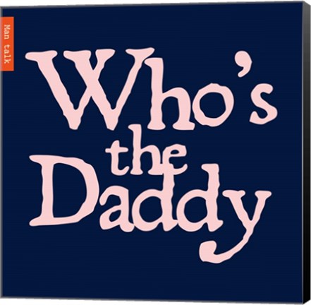 Framed Who's Your Daddy Print