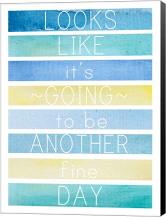 Framed Looks Like a Fine Day Print