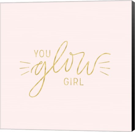 Framed You Glow Girl II Print