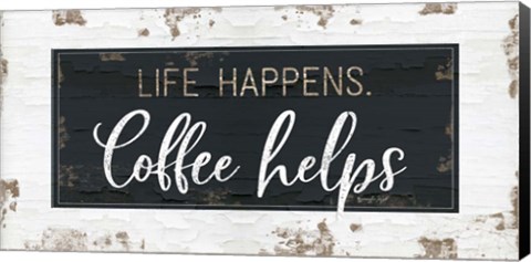 Framed Life Happens, Coffee Helps Print