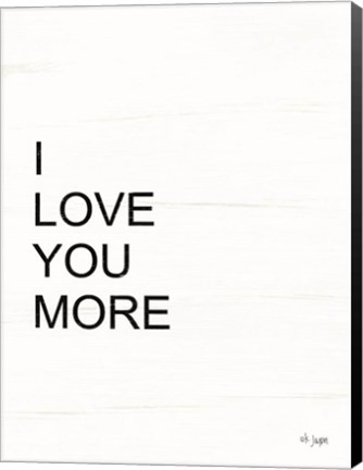 Framed I Love You More Print