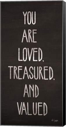 Framed You Are Loved, Treasured and Valued Print