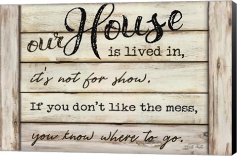 Framed Our House is Lived In Print