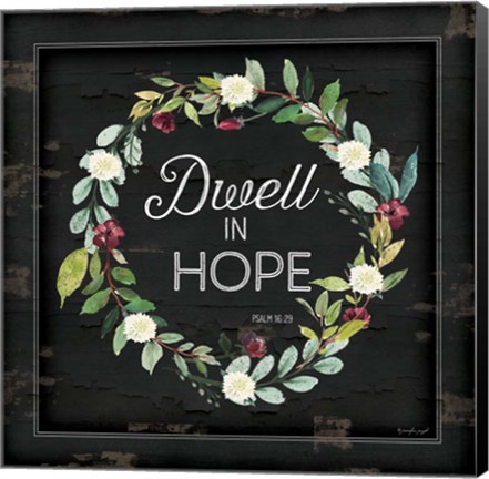 Framed Dwell in Hope Print