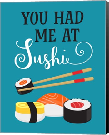 Framed You Had Me at Sushi Print