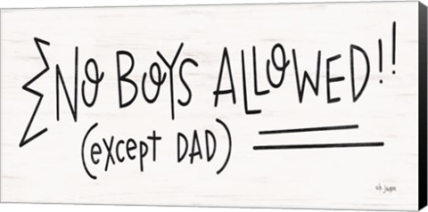 Framed No Boys Allowed! Print