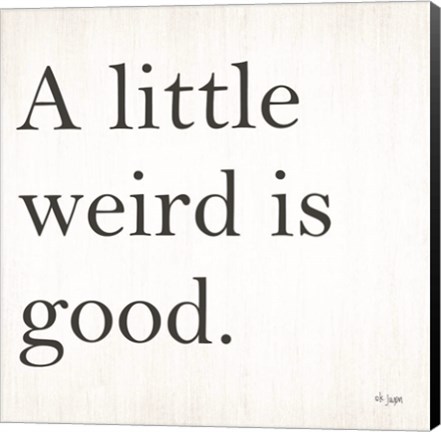 Framed Little Weird is Good Print