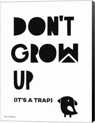 Framed Don&#39;t Grow Up Print