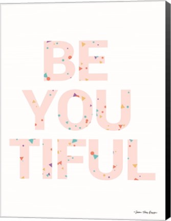 Framed Be You Tiful Print