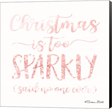 Framed Christmas is too Sparkly Print