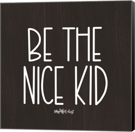 Framed Be the Nice Kid Print