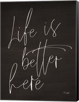 Framed Life is Better Here Print