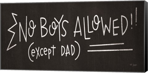 Framed No Boys Allowed (except Dad) Print