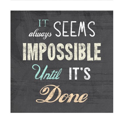 Framed It Always Seems Impossible Until It&#39;s Done -Nelson Mandela Quote Print