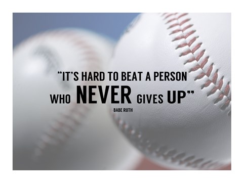 Framed It&#39;s Hard to Beat a Person Who Never Gives Up -Babe Ruth Print