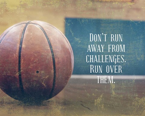 Framed Don&#39;t Run Away From Challenges - Basketball Print