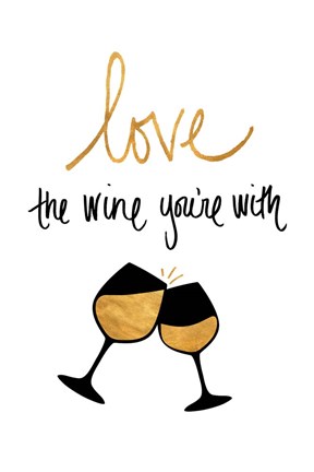 Framed Love the Wine You&#39;re With Print