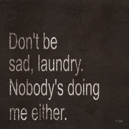 Framed Don&#39;t be Sad Laundry Print