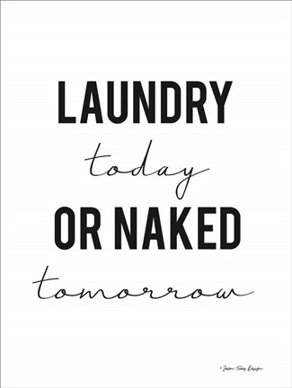 Framed Laundry Today or Naked Tomorrow Print