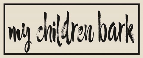 Framed My Children Bark Print