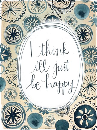 Framed I&#39;ll Be Happy Print