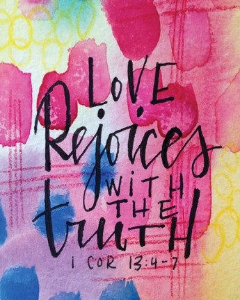 Framed Love Rejoices Print