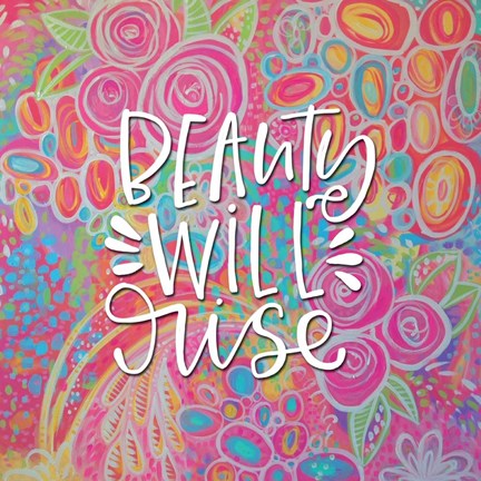 Framed Beauty Will Rise Print