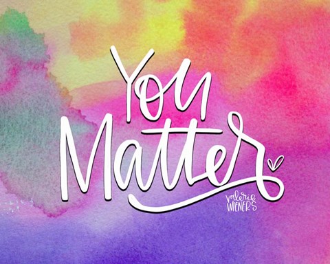 Framed You Matter II Print