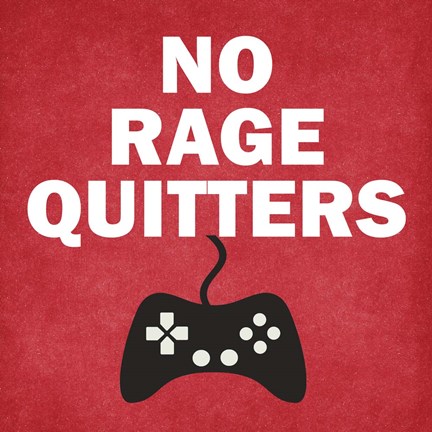 Framed No Rage Quitters Print