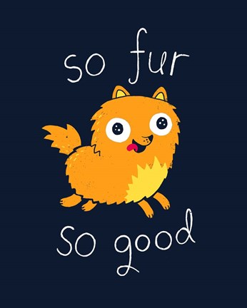 Framed So Fur So Good Print