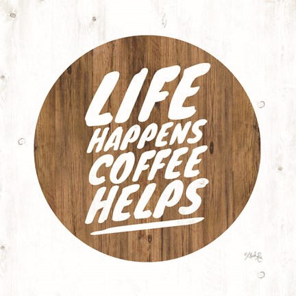 Framed Life Happens Coffee Helps Print