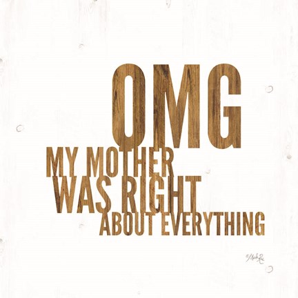 Framed OMG My Mother was Right Print