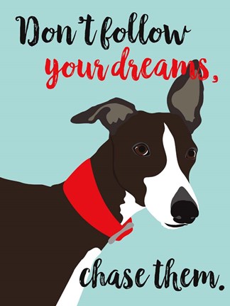 Framed Don&#39;t Follow Your Dreams, Chase Them Print