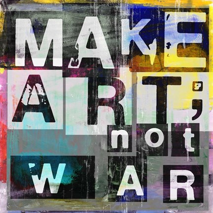 Framed Make Art, Not War Print