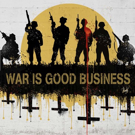 Framed War is Good Business Print