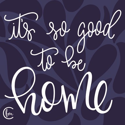 Framed Good to be Home Print
