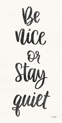 Framed Be Nice or Stay Quiet Print