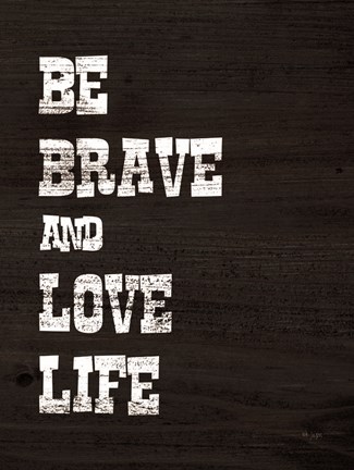 Framed Be Brave and Love Life Print