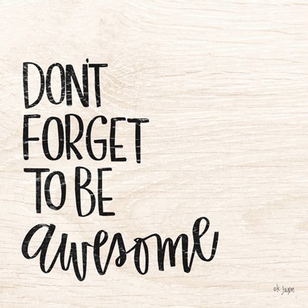 Framed Don&#39;t Forget to be Awesome Print