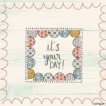 Framed It&#39;s Your Day Print