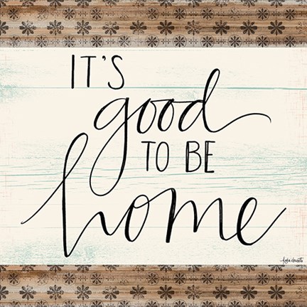 Framed It's Good to Be Home Print