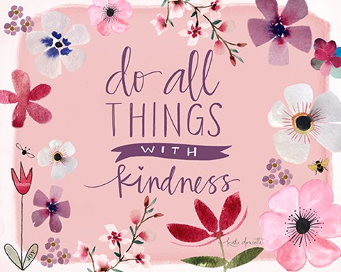 Framed All Things With Kindness Print