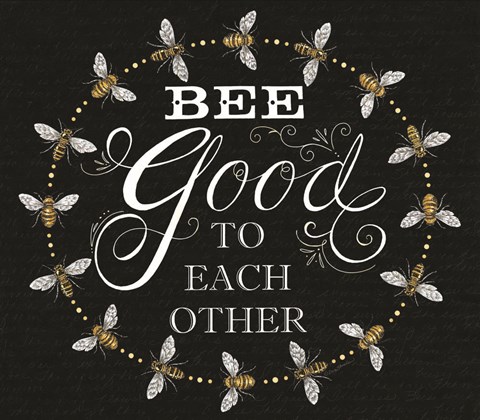 Framed Bee Good to Each Others Print