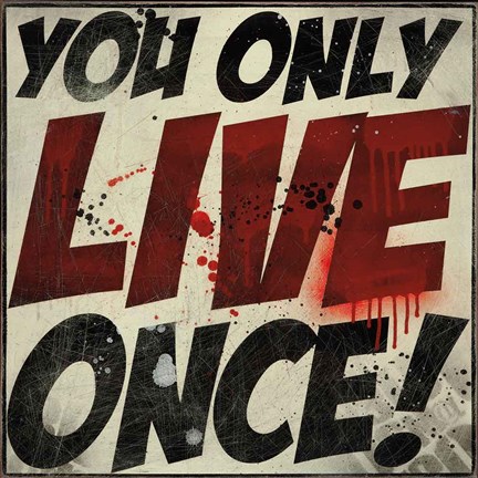 Framed You Only Live Once! Print