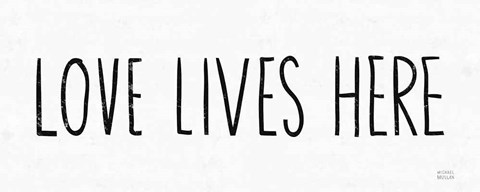 Framed Love Lives Here BW Print